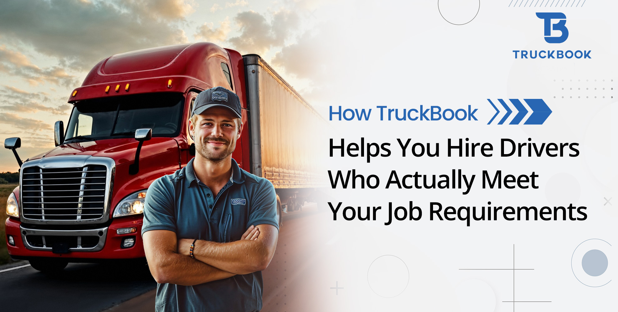 How TruckBook Helps You Hire Drivers Who Actually Meet Your Job Requirements