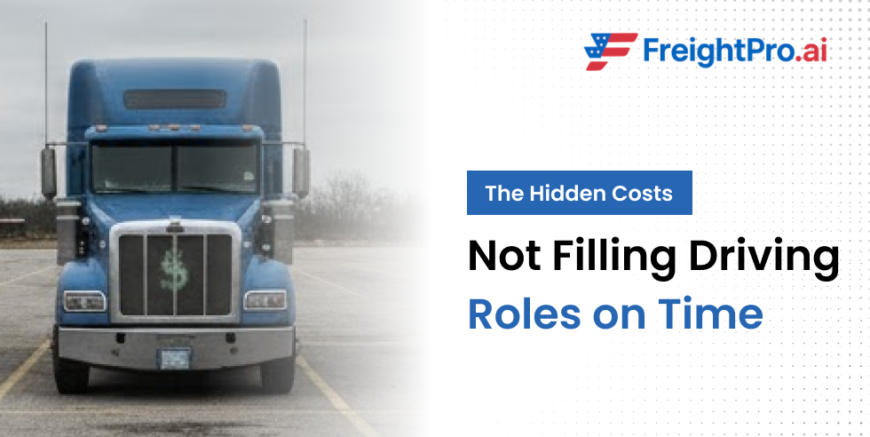 The Hidden Costs of Not Filling Truck Driving Roles on Time